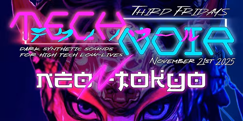 TECH NOIR - NEO[N]-TOKYO w\/ special guest DJ BADGRRL