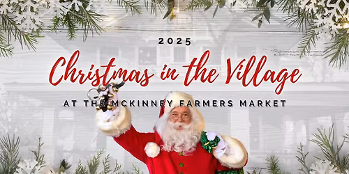 \ud83c\udf84Christmas In The Village at the McKinney Farmers Market