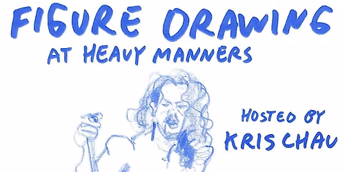 Figure Drawing at Heavy Manners hosted by Kris Chau (10\/4)