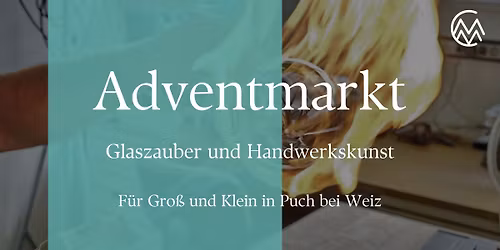 Adventmarkt in der Glasbl\u00e4serei - Glaszauber und Handwerkskunst