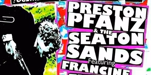 Preston Pfanz &amp; The Seaton Sands featuring Francine Flowers + The Moron-o-phonics