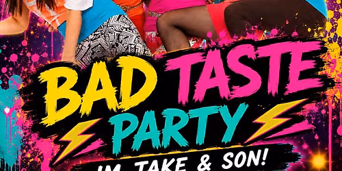 BAD TASTE PARTY \u2013 80er \u00b7 90er \u00b7 Trash Night!