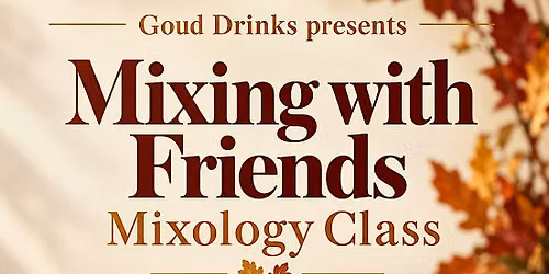 Mixology Class and Friendsgiving Dinner