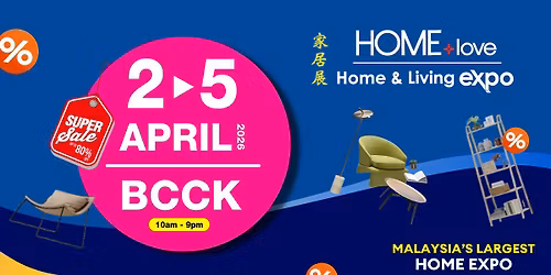 HOMElove 2-5 April 2026 @Borneo Convention Centre Kuching