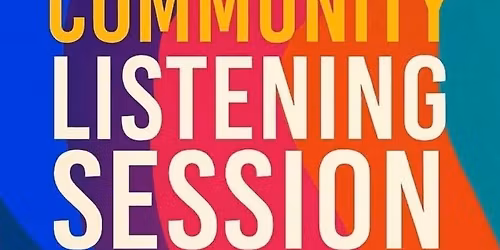 Community Listening Session