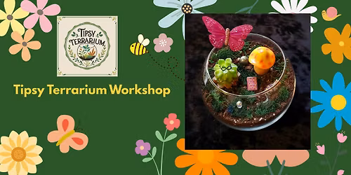 Tipsy Terrarium Workshop