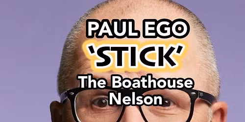 Paul Ego 'STICK' NELSON - Solo Comedy Show