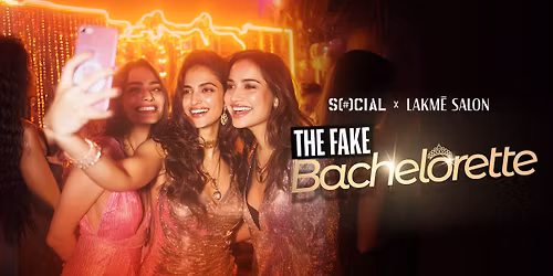 SOCIAL X Lakme Salon: The Fake Bachelorette