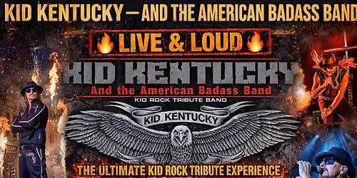 \ud83d\udc80 KID KENTUCKY\u2019S (KID ROCK TRIBUTE) AMERICAN BADASS HALLOWEEN BASH