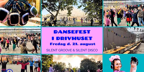 DANSEFEST I DRIVHUSET - Silent Groove & Silent Disco