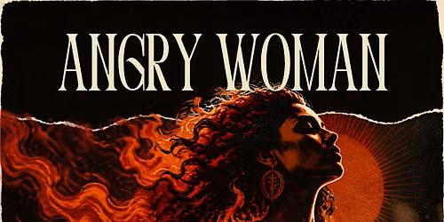 Angry Woman: Sacred Rage Workshop for Women