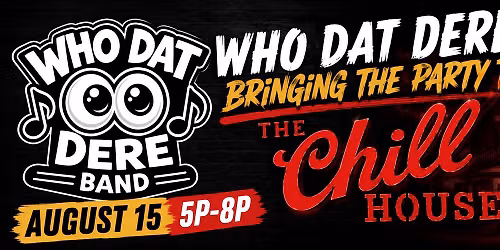 Who Dat Dere Is Bringing The Party To The Chill House
