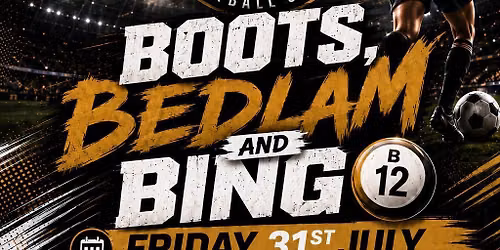 Boots, Bedlam and Bingo