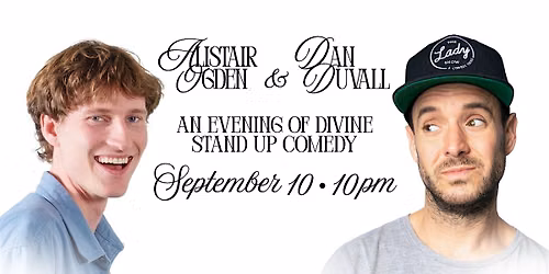 Alistair Ogden & Dan Duvall: An Evening of Divine Stand Up Comedy