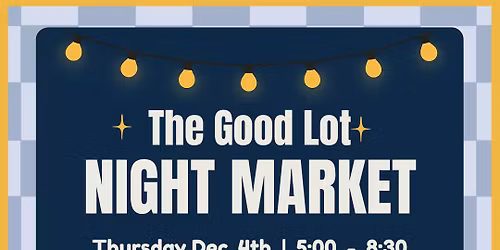 The Good Lot - Night Market