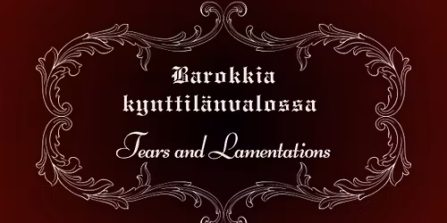 Barokkia kynttil\u00e4nvalossa \u2013 Tears and Lamentations