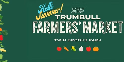 Trumbull Farmers' Market: Hello Summer!