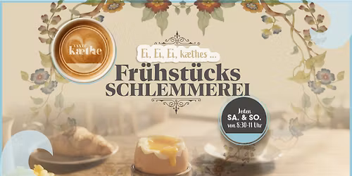 Kaethes FR\u00dcHST\u00dcCKS-SCHLEMMEREI - ab 02. Mai