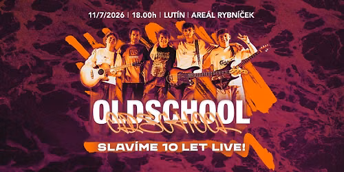 OLD SCHOOL - SLAV\u00cdME 10 LET LIVE v Lut\u00edn\u011b