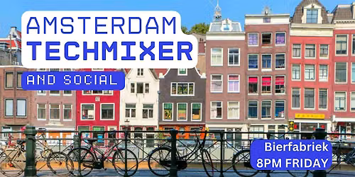 Amsterdam Tech Mixer and Social (Tech \/ AI \/ Data \/ IT) \u2728