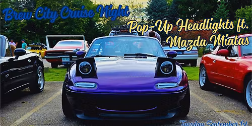 Brew City Cruise Night - Pop Up Headlights ft. Mazda Miata
