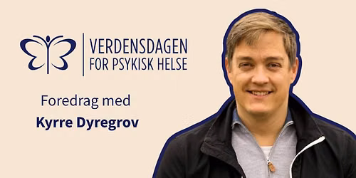 Gratis foredrag med psykolog Kyrre Dyregrov