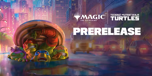 Magic the Gathering - Teenage Mutant Ninja Turtles - Pre Release