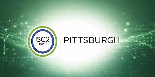ISC2 Pittsburgh Chapter Meeting with Stephen Deal of Infragard