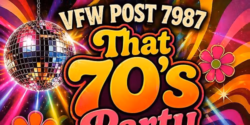 That 70\u2019s Party at Post 7987! \ud83e\udea9\ud83d\udd7a\ud83c\udffe\ud83e\udea9\ud83d\udd7a\ud83c\udffe