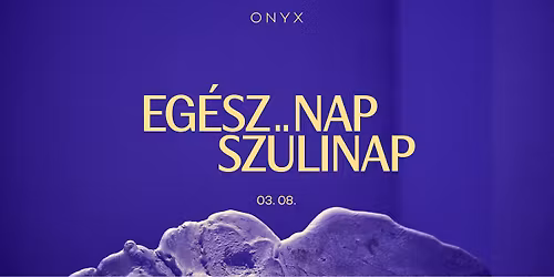 EG\u00c9SZ NAP SZ\u00dcLINAP \/ ONYX 19