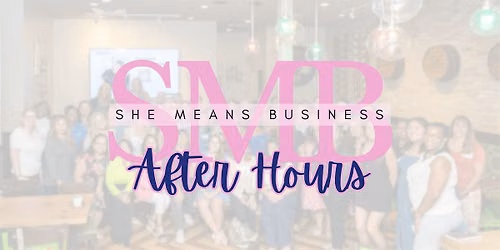 After Hours Networking Social with SheMeansBusiness