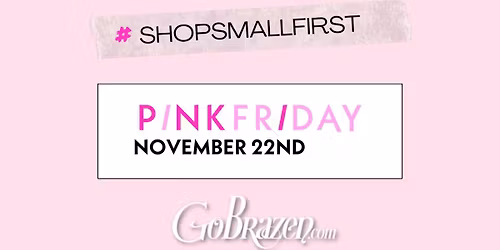 Pink Friday at Go Brazen 