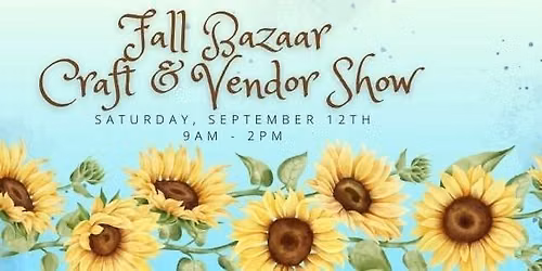 Fall Bazaar Craft & Vendor Show 9\/12