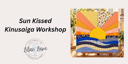 Sun Kissed Kinusaiga Workshop