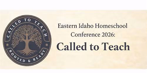 Eastern Idaho Homeschool Conference 2026: Called to Teach