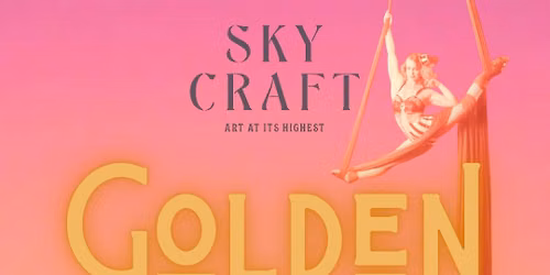 Golden Hour: Aerial & Circus Arts Variety Show at Sky Craft