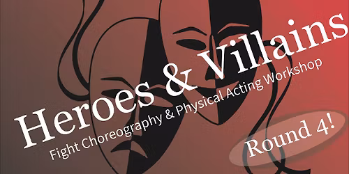 Heroes & Villains: Fight Choreography and Physical Acting Workshop