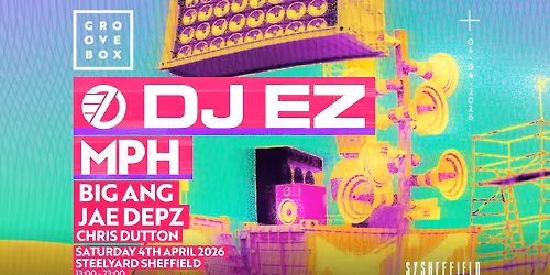DJ EZ, MPH &amp; MORE | Groovebox at SY Sheffield