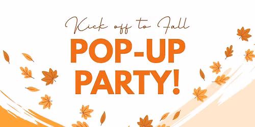 Kick off to Fall Pop-Up Party!