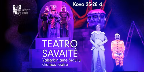 Teatro savait\u0117 Valstybiniame \u0160iauli\u0173 dramos teatre | Kovo 25 \u2013 28 d.