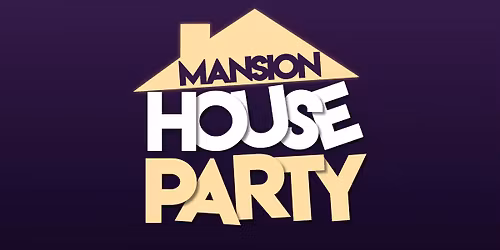 MANSION HOUSE PARTY