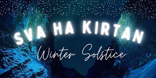 Sva Ha Kirtan ~ Winter Solstice