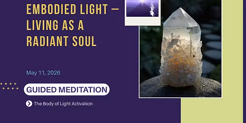 Embodied Light \u2013 Living as a Radiant Soul