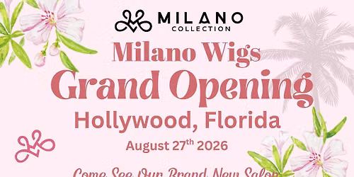 Grand Opening - Milano Wigs Hollywood, Florida