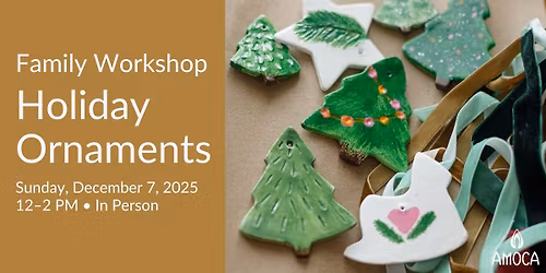 Holiday Ornaments \u2013 A Family Workshop