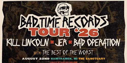 BAD TIME RECORDS TOUR 2026 - K*ll Lincoln + JER + Bad Operation w\/ Best Of The Worst @ The Sanctuary