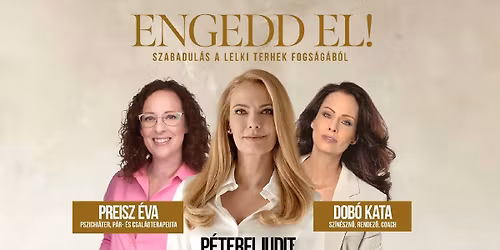 Engedd el! - KISKUNLACH\u00c1ZA - P\u00e9terfi Judit, Dob\u00f3 Kata, Preisz \u00c9va