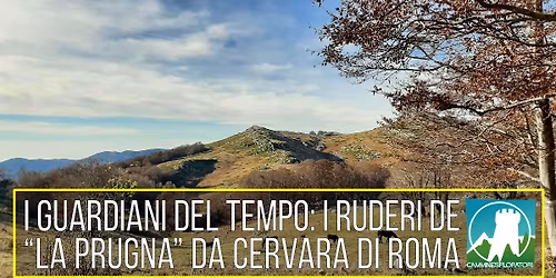 I Guardiani del Tempo: I Ruderi de “La Prugna” da Cervara di Roma