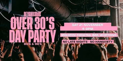 80s & 90s Over 30s Daytime Clubbing - WORTHING