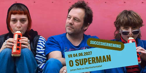 Johan Petit & Martha!tentatief \u2013 O Superman